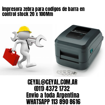impresora zebra para codigos de barra en control stock 20 x 100Mm