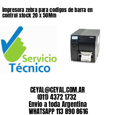 impresora zebra para codigos de barra en control stock 20 x 50Mm