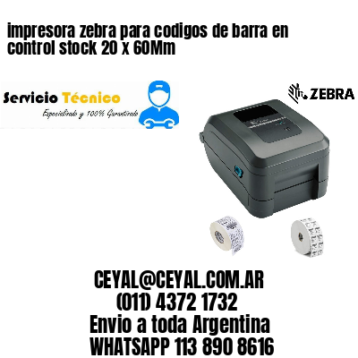 impresora zebra para codigos de barra en control stock 20 x 60Mm