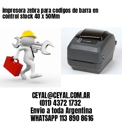 impresora zebra para codigos de barra en control stock 40 x 50Mm