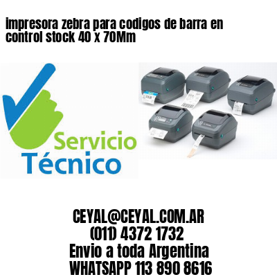 impresora zebra para codigos de barra en control stock 40 x 70Mm