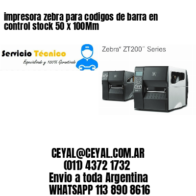 impresora zebra para codigos de barra en control stock 50 x 100Mm