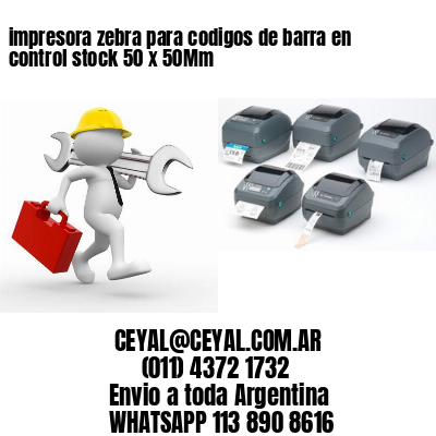 impresora zebra para codigos de barra en control stock 50 x 50Mm