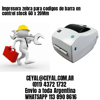 impresora zebra para codigos de barra en control stock 60 x 20Mm