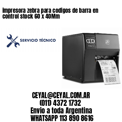 impresora zebra para codigos de barra en control stock 60 x 40Mm