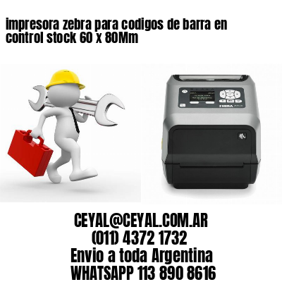 impresora zebra para codigos de barra en control stock 60 x 80Mm