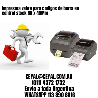 impresora zebra para codigos de barra en control stock 80 x 40Mm