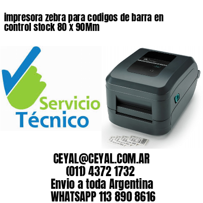 impresora zebra para codigos de barra en control stock 80 x 90Mm