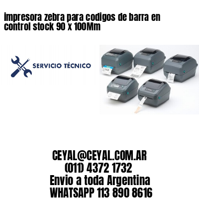 impresora zebra para codigos de barra en control stock 90 x 100Mm