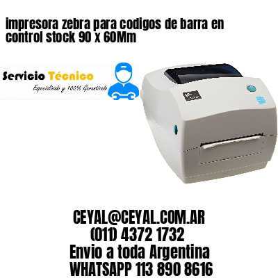 impresora zebra para codigos de barra en control stock 90 x 60Mm