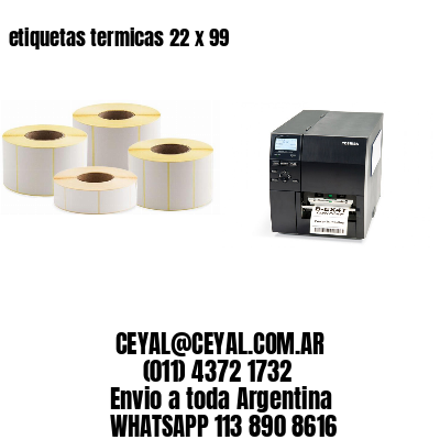 etiquetas termicas 22 x 99