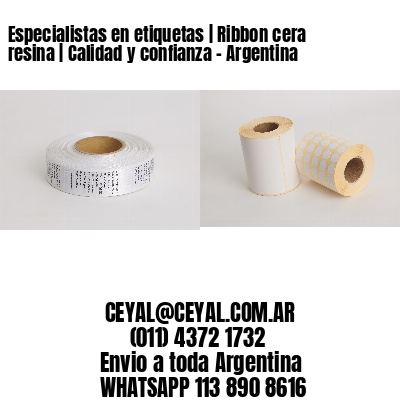 Especialistas en etiquetas | Ribbon cera resina | Calidad y confianza - Argentina 