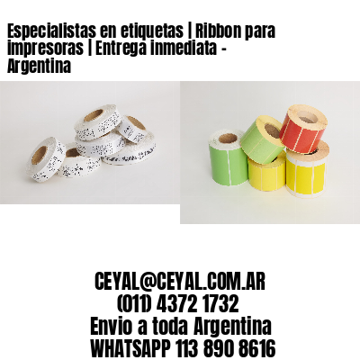 Especialistas en etiquetas | Ribbon para impresoras | Entrega inmediata - Argentina 