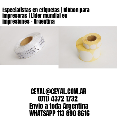 Especialistas en etiquetas | Ribbon para impresoras | Líder mundial en impresiones - Argentina 