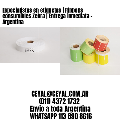 Especialistas en etiquetas | Ribbons consumibles Zebra | Entrega inmediata - Argentina 