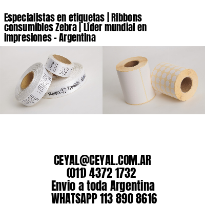 Especialistas en etiquetas | Ribbons consumibles Zebra | Líder mundial en impresiones – Argentina