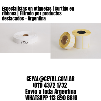 Especialistas en etiquetas | Surtido en ribbons | Filtrado por productos destacados - Argentina 