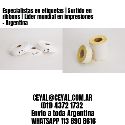 Especialistas en etiquetas | Surtido en ribbons | Líder mundial en impresiones - Argentina 