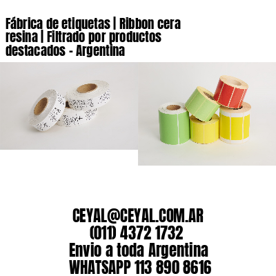 Fábrica de etiquetas | Ribbon cera resina | Filtrado por productos destacados – Argentina