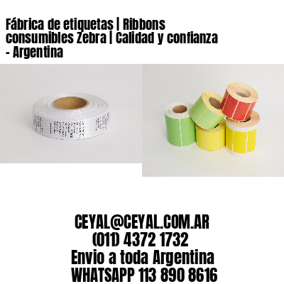 Fábrica de etiquetas | Ribbons consumibles Zebra | Calidad y confianza – Argentina