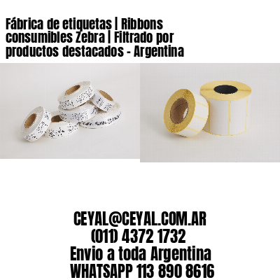 Fábrica de etiquetas | Ribbons consumibles Zebra | Filtrado por productos destacados – Argentina