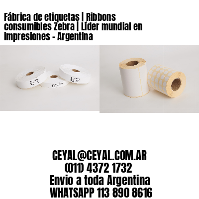 Fábrica de etiquetas | Ribbons consumibles Zebra | Líder mundial en impresiones – Argentina