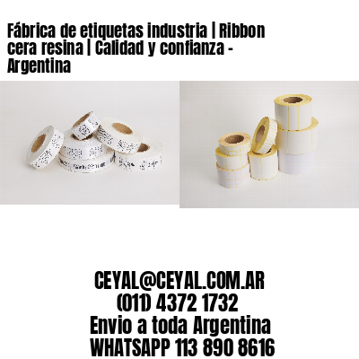 Fábrica de etiquetas industria | Ribbon cera resina | Calidad y confianza - Argentina 