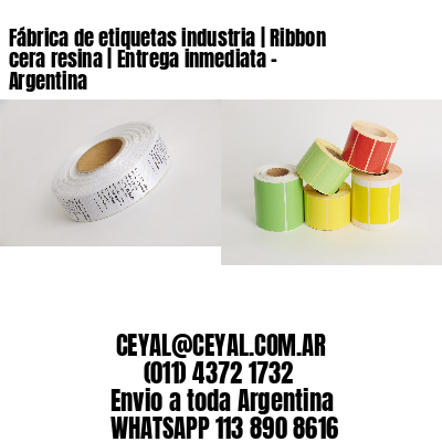 Fábrica de etiquetas industria | Ribbon cera resina | Entrega inmediata – Argentina