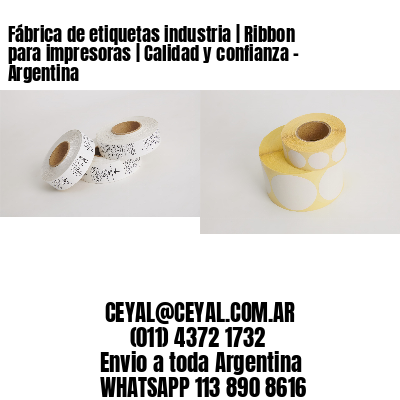 Fábrica de etiquetas industria | Ribbon para impresoras | Calidad y confianza – Argentina