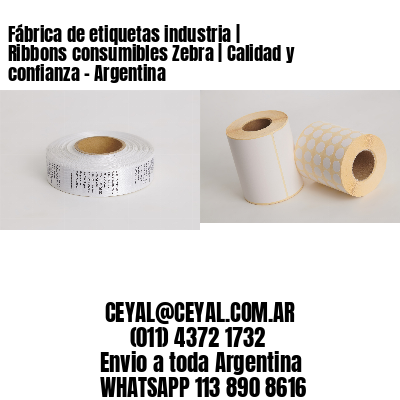 Fábrica de etiquetas industria | Ribbons consumibles Zebra | Calidad y confianza - Argentina 