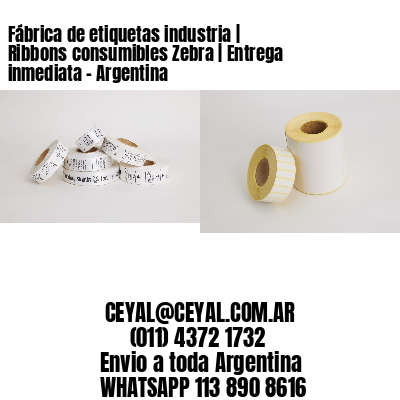 Fábrica de etiquetas industria | Ribbons consumibles Zebra | Entrega inmediata - Argentina 