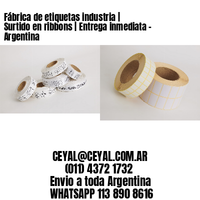 Fábrica de etiquetas industria | Surtido en ribbons | Entrega inmediata - Argentina 