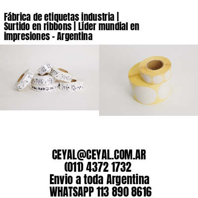 Fábrica de etiquetas industria | Surtido en ribbons | Líder mundial en impresiones - Argentina 