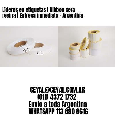 Líderes en etiquetas | Ribbon cera resina | Entrega inmediata - Argentina 