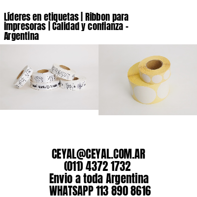 Líderes en etiquetas | Ribbon para impresoras | Calidad y confianza – Argentina