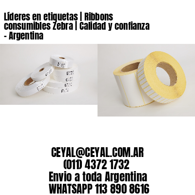 Líderes en etiquetas | Ribbons consumibles Zebra | Calidad y confianza - Argentina 