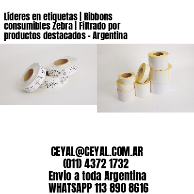 Líderes en etiquetas | Ribbons consumibles Zebra | Filtrado por productos destacados - Argentina 