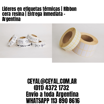 Líderes en etiquetas térmicas | Ribbon cera resina | Entrega inmediata - Argentina 