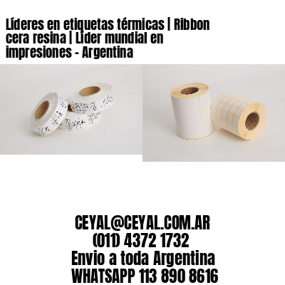 Líderes en etiquetas térmicas | Ribbon cera resina | Líder mundial en impresiones - Argentina 