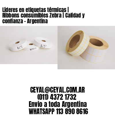 Líderes en etiquetas térmicas | Ribbons consumibles Zebra | Calidad y confianza - Argentina 