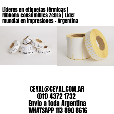 Líderes en etiquetas térmicas | Ribbons consumibles Zebra | Líder mundial en impresiones – Argentina