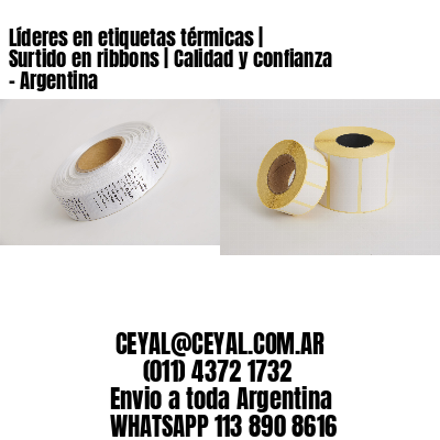 Líderes en etiquetas térmicas | Surtido en ribbons | Calidad y confianza - Argentina 