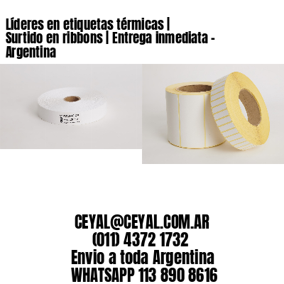 Líderes en etiquetas térmicas | Surtido en ribbons | Entrega inmediata – Argentina