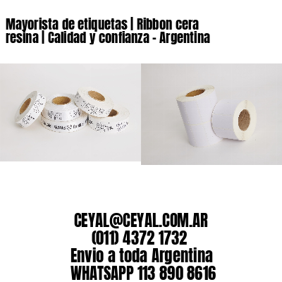 Mayorista de etiquetas | Ribbon cera resina | Calidad y confianza - Argentina 
