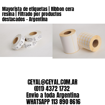 Mayorista de etiquetas | Ribbon cera resina | Filtrado por productos destacados - Argentina 