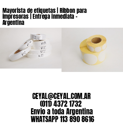 Mayorista de etiquetas | Ribbon para impresoras | Entrega inmediata - Argentina 