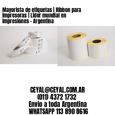 Mayorista de etiquetas | Ribbon para impresoras | Líder mundial en impresiones - Argentina 