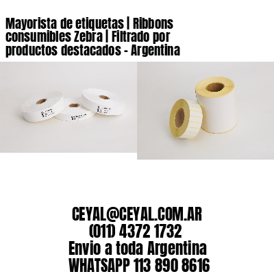 Mayorista de etiquetas | Ribbons consumibles Zebra | Filtrado por productos destacados - Argentina 