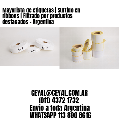 Mayorista de etiquetas | Surtido en ribbons | Filtrado por productos destacados - Argentina 