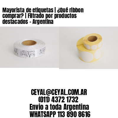Mayorista de etiquetas | ¿Qué ribbon comprar? | Filtrado por productos destacados – Argentina